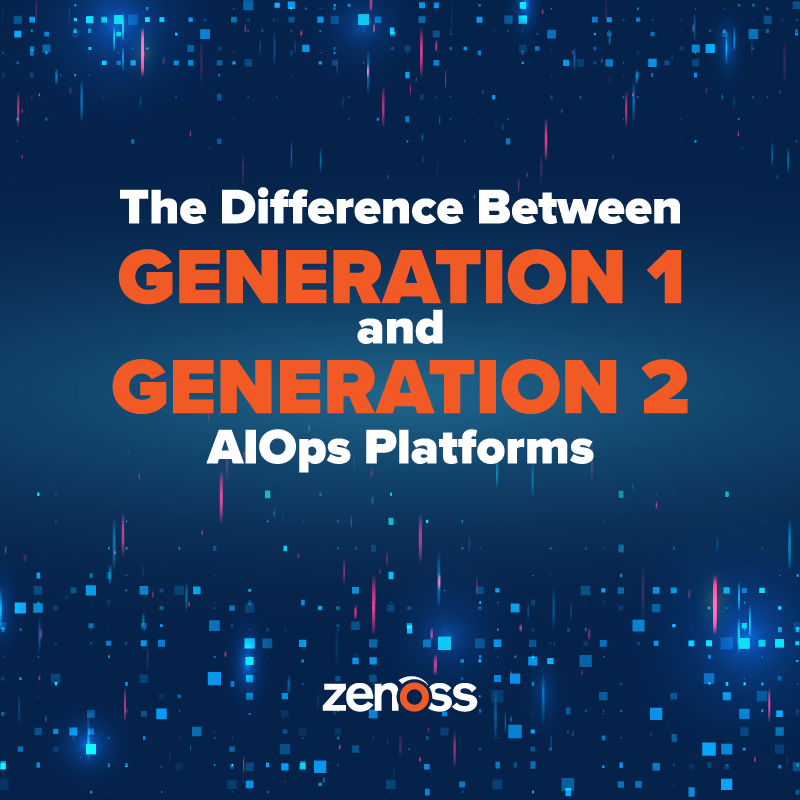 The Difference Between Generation 1 and Generation 2 AIOps Platforms