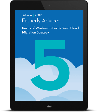 Fatherly Advice: 5 Pearls of Wisdom to Guide Your Cloud Migration Strategy