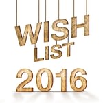 2016 Wish List