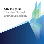 CIO Insights: The New Normal and Cloud Mobility