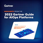 2022 Gartner Market Guide for AIOps Platforms